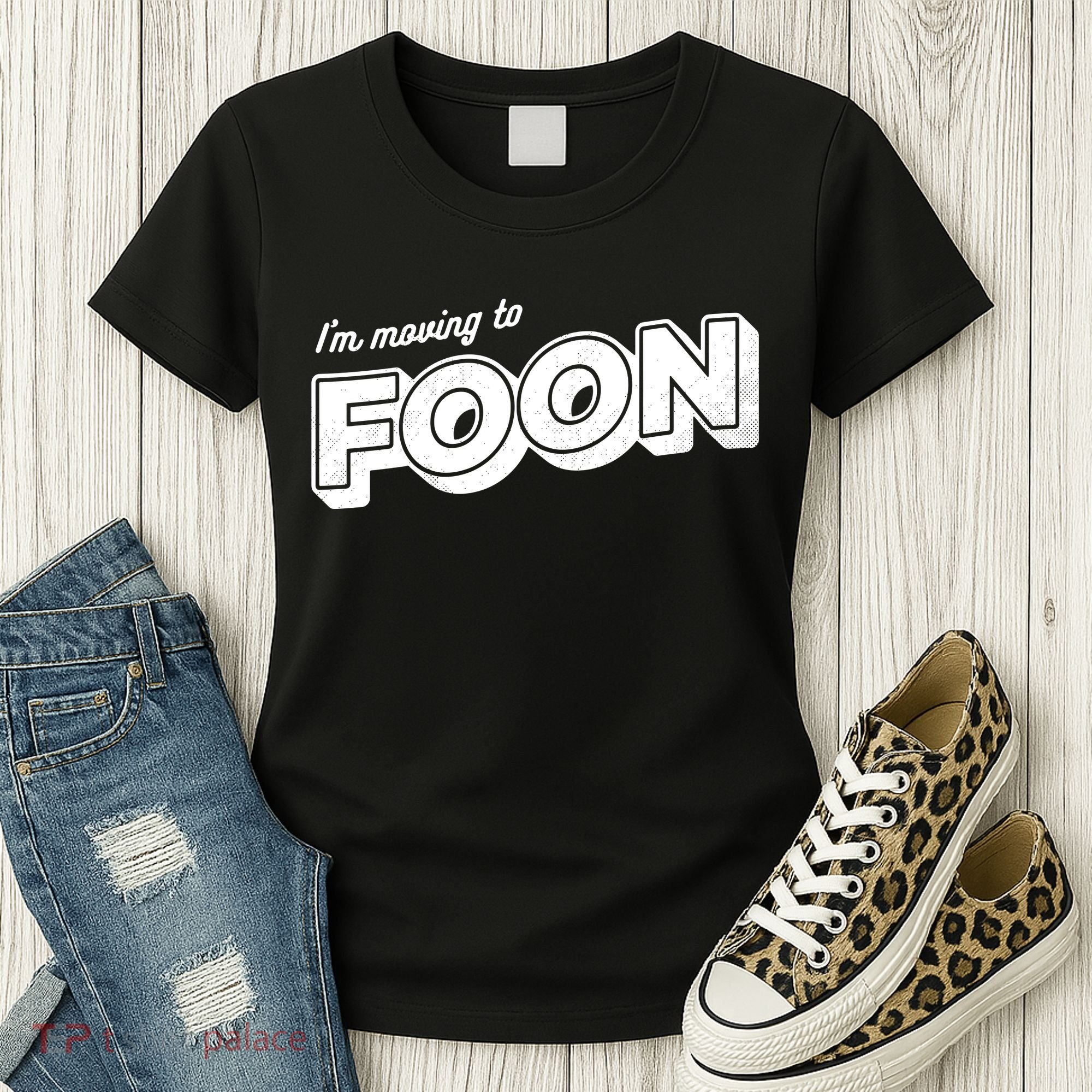I'm Moving To Foon Women's T-Shirt