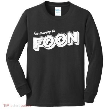 I'm Moving To Foon Kids Long Sleeve Shirt