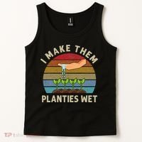 I Make Them Planties Wet Retro Funny Gardening Plants Lovers Tank Top thumb 2