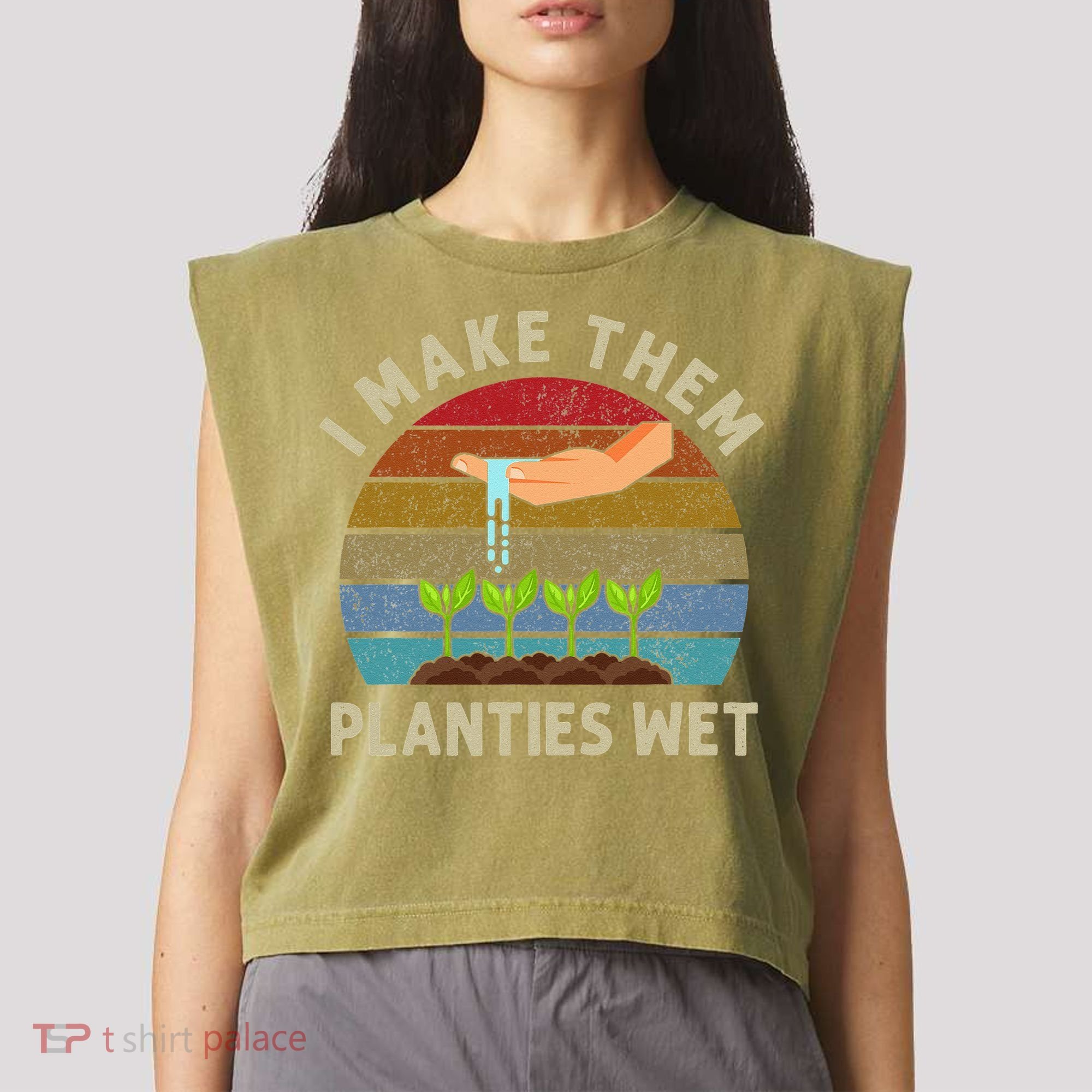 I Make Them Planties Wet Retro Funny Gardening Plants Lovers Garment-Dyed Women's Muscle Tee