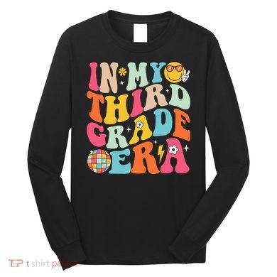 In My Third Grade Era Back To School 3rd Grade Long Sleeve Shirt