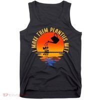 I Make Them Planties Wet Funny Gardening Gardener Joke Tank Top thumb 0