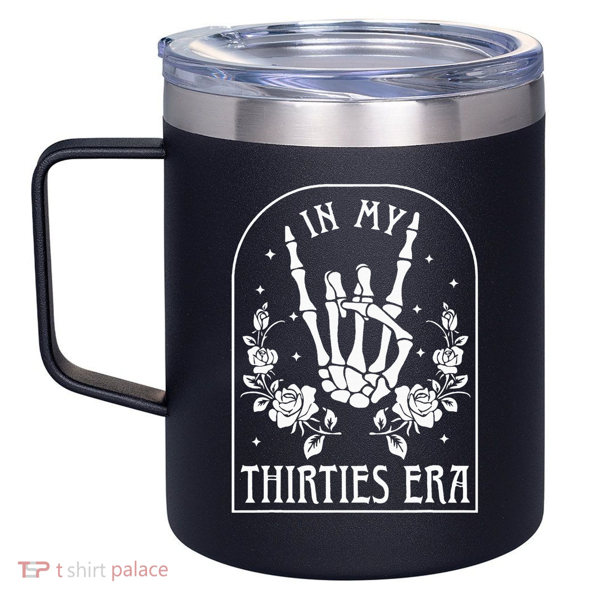 In My Thirties Era 30th Birthday Outfit Skeleton Hand 12oz Stainless Steel Coffee Mug
