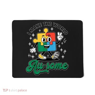 I Make The World Au-Some Autism Puzzle Boy Support Mousepad