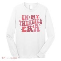 In My Thirties Era Thirtieth Birthday Funny Birthday Long Sleeve Shirt thumb 0