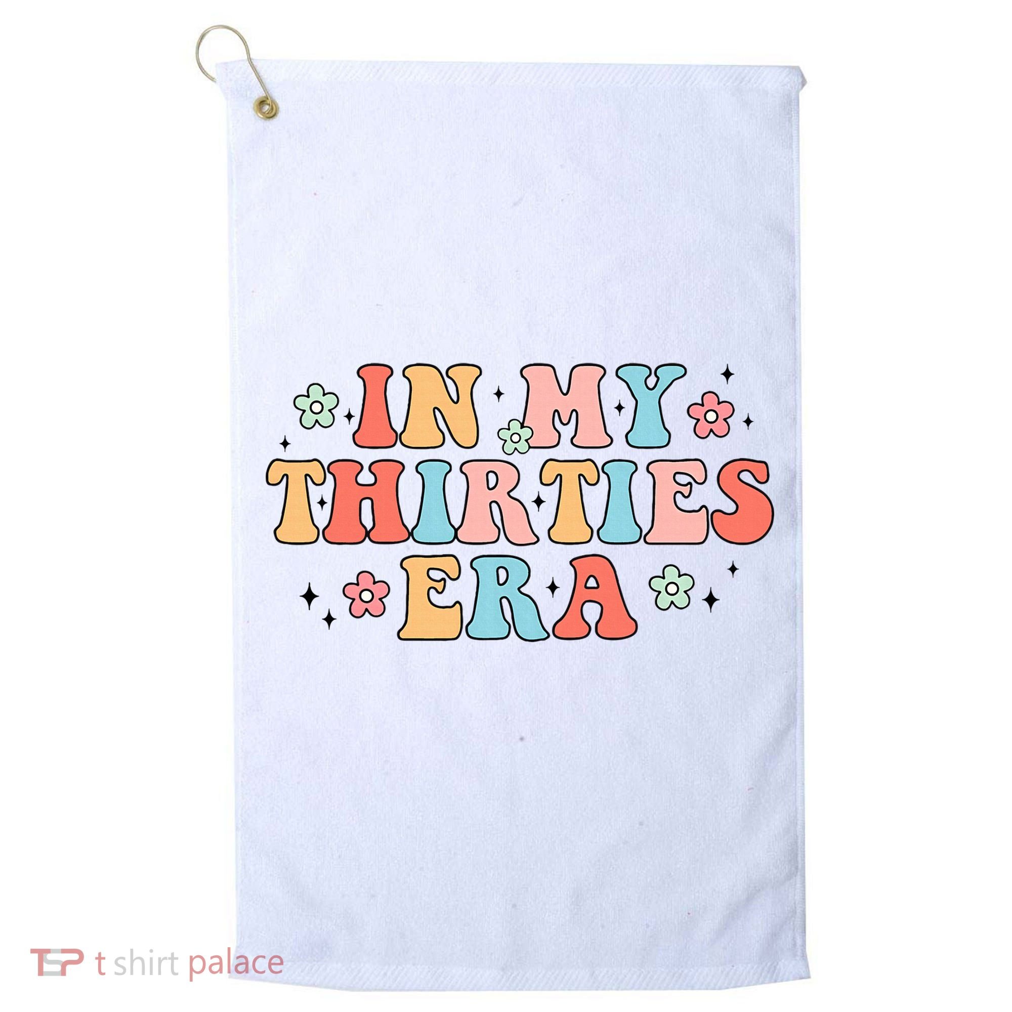 In My Thirties 30s Era Cute Floral Golf Towel