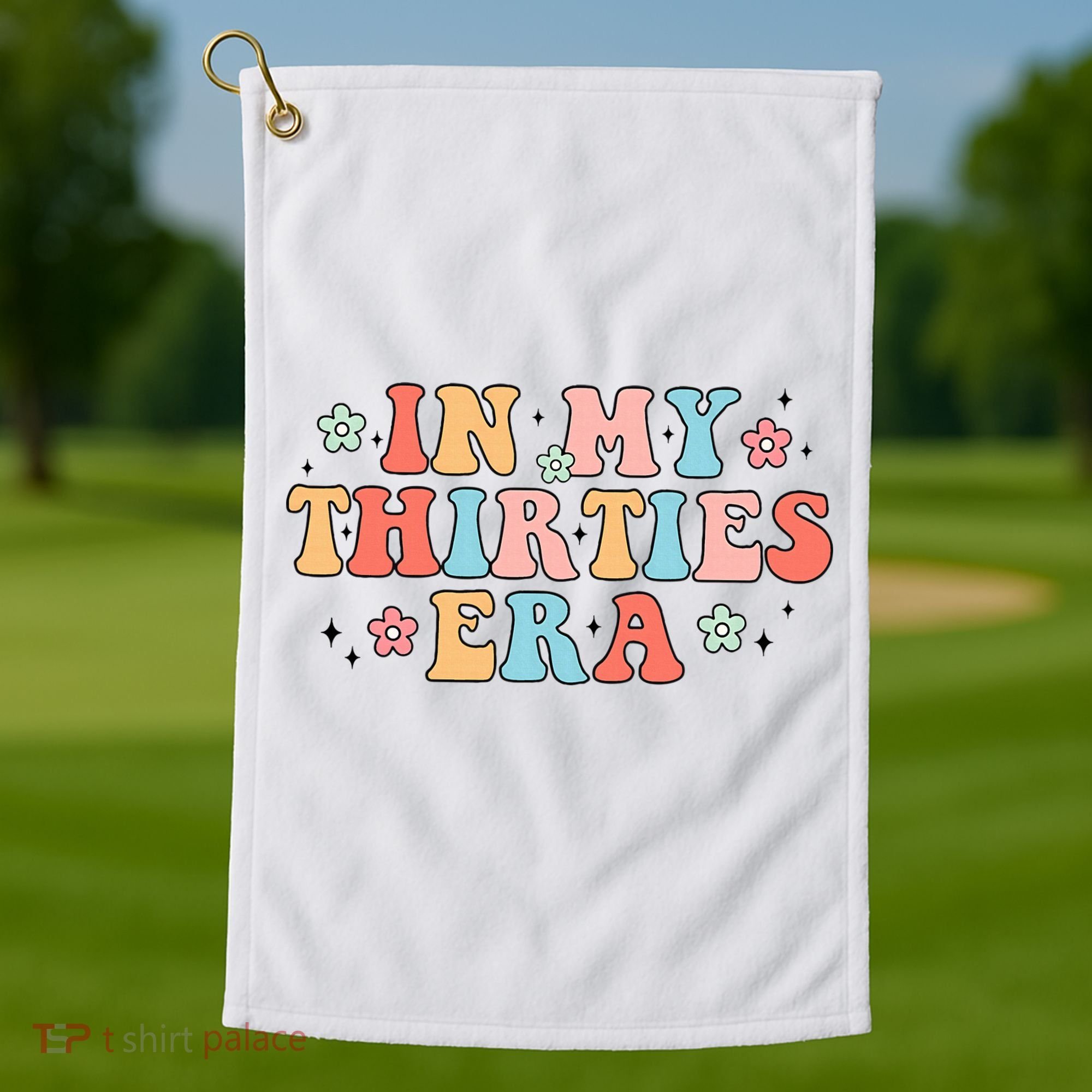 In My Thirties 30s Era Cute Floral Golf Towel