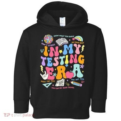 In My Testing Era Teachers Student Rock The Test Toddler Hoodie