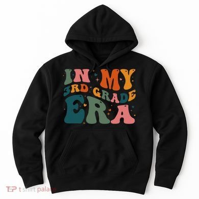 In My Third Grade Era In My 3rd Grade Era Teacher Student Hoodie