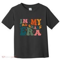 In My Third Grade Era In My 3rd Grade Era Teacher Student Toddler T-Shirt thumb 0