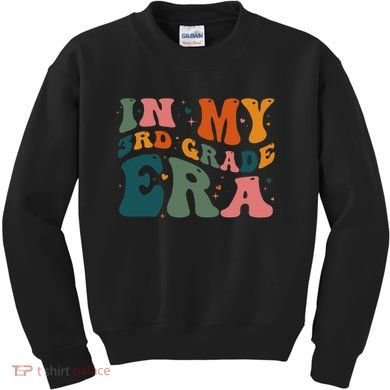 In My Third Grade Era In My 3rd Grade Era Teacher Student Kids Sweatshirt