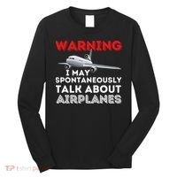 I May Talk About Airplanes Funny Pilot & Aviation Airplane Long Sleeve Shirt thumb 0
