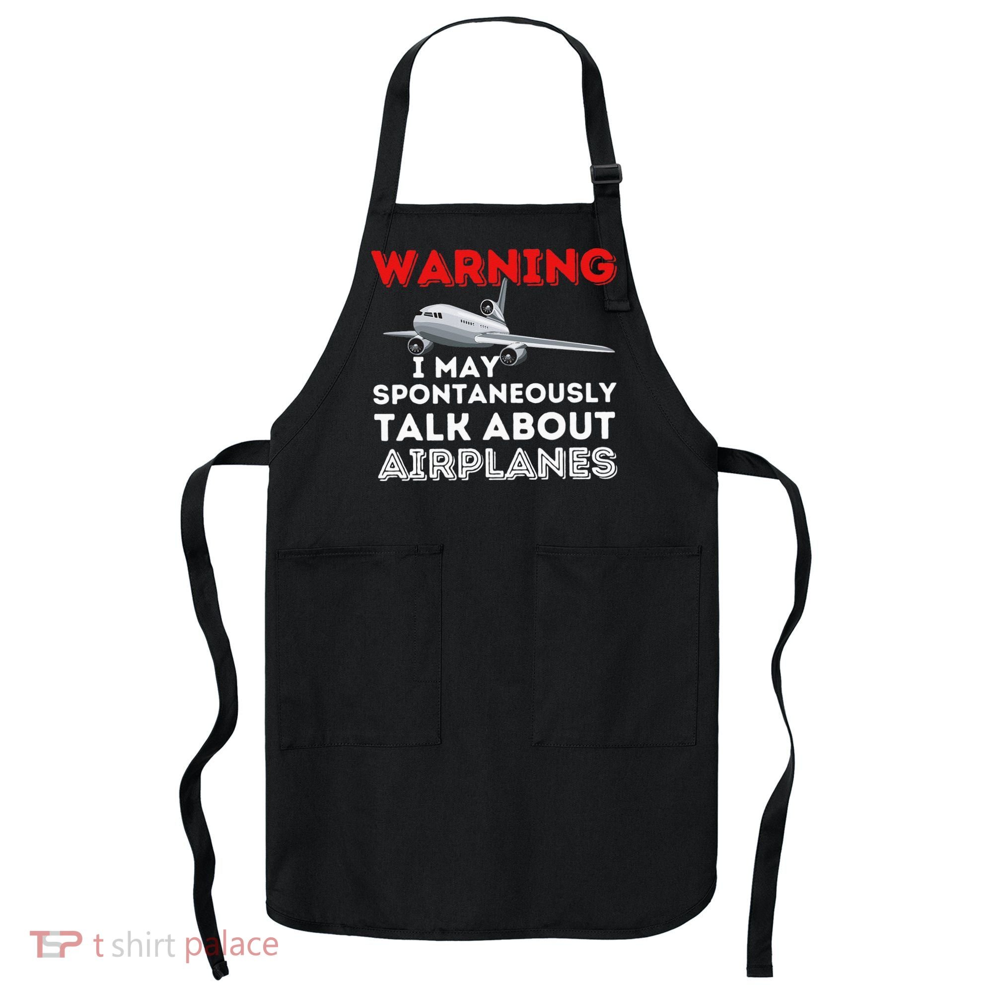 I May Talk About Airplanes Funny Pilot & Aviation Airplane Apron
