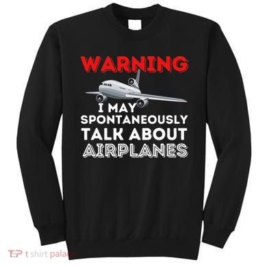 I May Talk About Airplanes Funny Pilot & Aviation Airplane Sweatshirt
