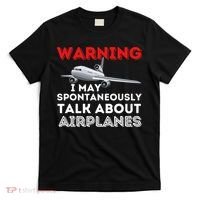 I May Talk About Airplanes Funny Pilot & Aviation Airplane T-Shirt thumb 0