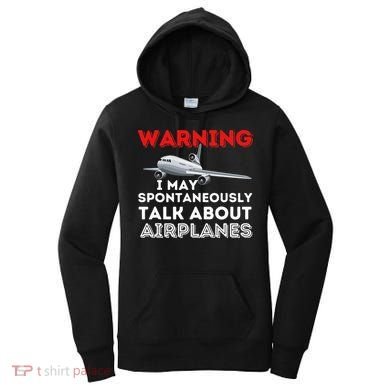 I May Talk About Airplanes Funny Pilot & Aviation Airplane Women's Hoodie