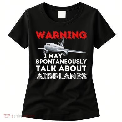 I May Talk About Airplanes Funny Pilot & Aviation Airplane Women's T-Shirt