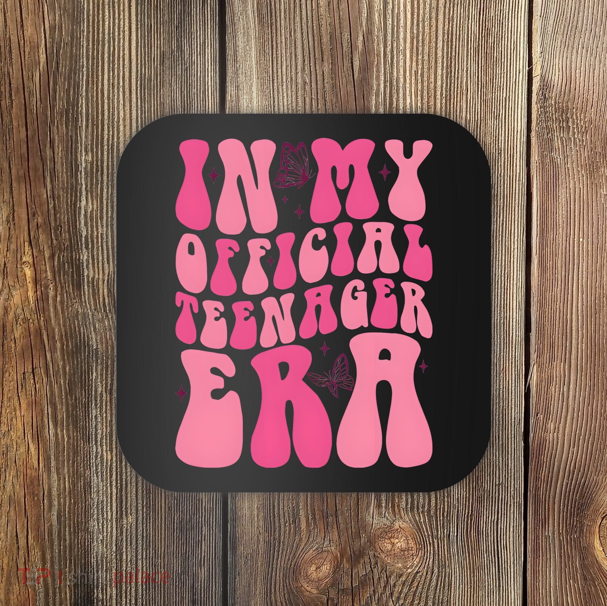 In My Teenager Era 13th Birthday Coaster