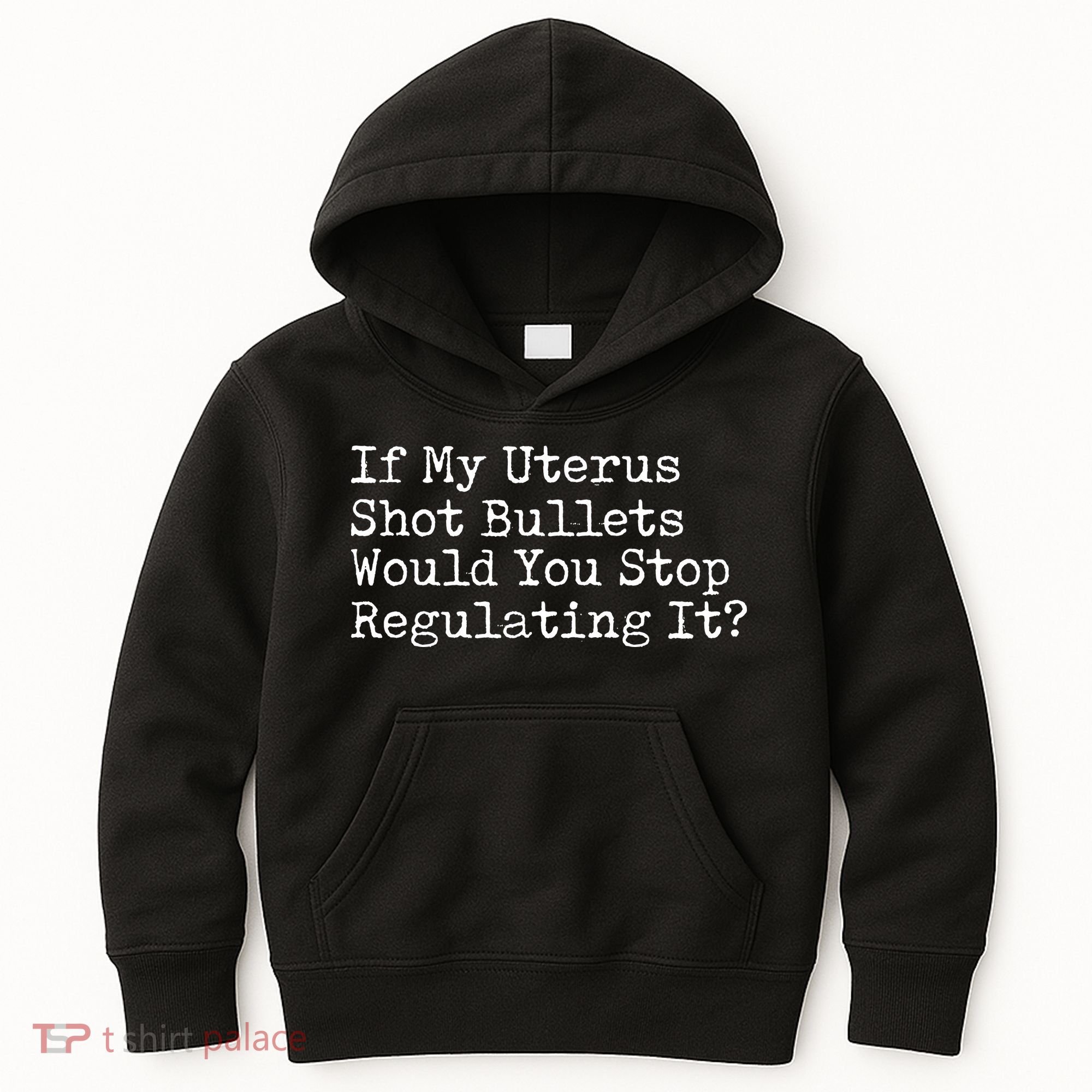 If My Uterus Shot Bullets Would You Stop Regulating It Feminist Kids Hoodie