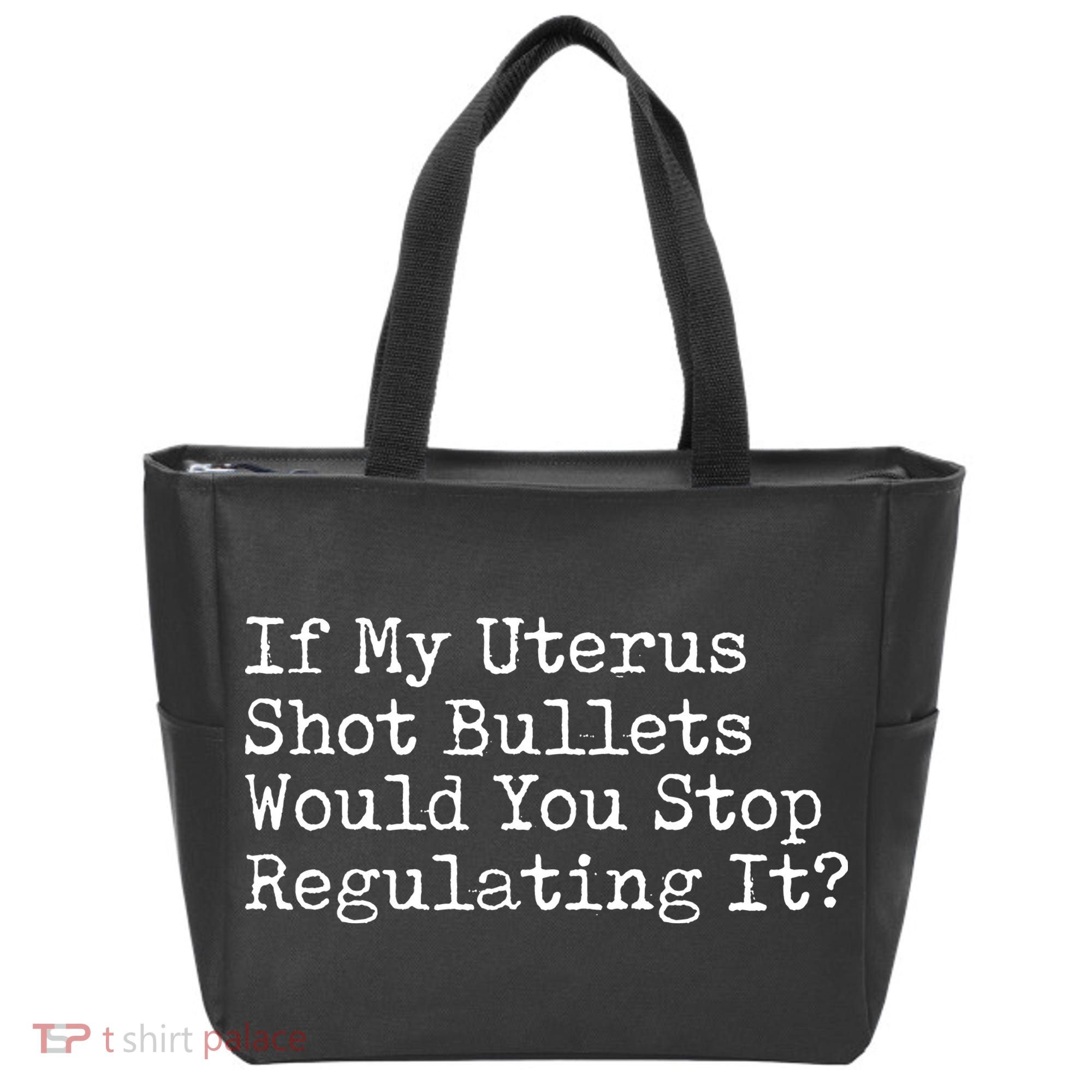 If My Uterus Shot Bullets Would You Stop Regulating It Feminist Tote Bag