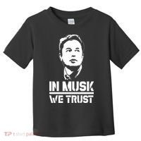 In Musk We Trust Elon Musk Toddler T-Shirt thumb 0