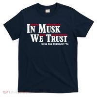 In Musk We Trust Musk For President 2024 T-Shirt thumb 0