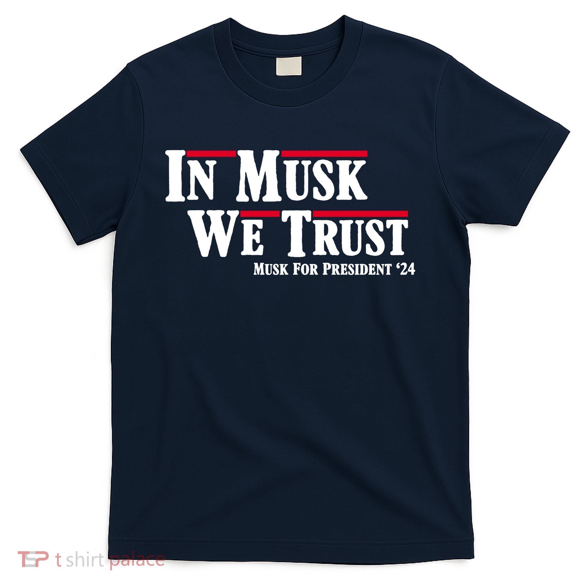 In Musk We Trust Musk For President 2024 T-Shirt