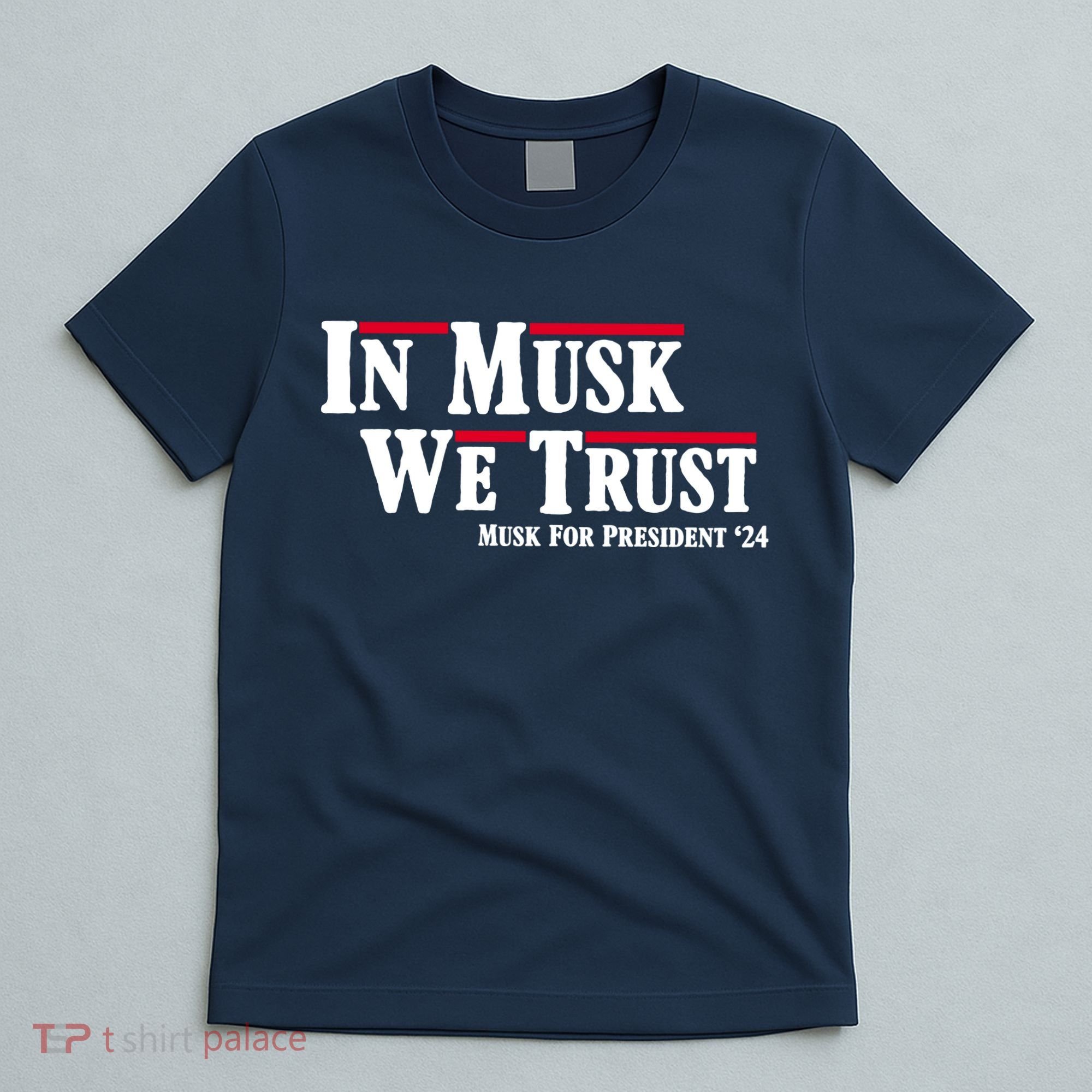 In Musk We Trust Musk For President 2024 T-Shirt