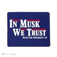In Musk We Trust Musk For President 2024 Mousepad thumb 0