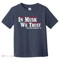 In Musk We Trust Musk For President 2024 Toddler T-Shirt thumb 0
