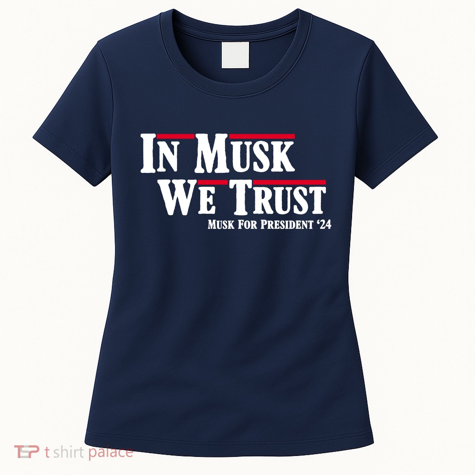 In Musk We Trust Musk For President 2024 Women's T-Shirt