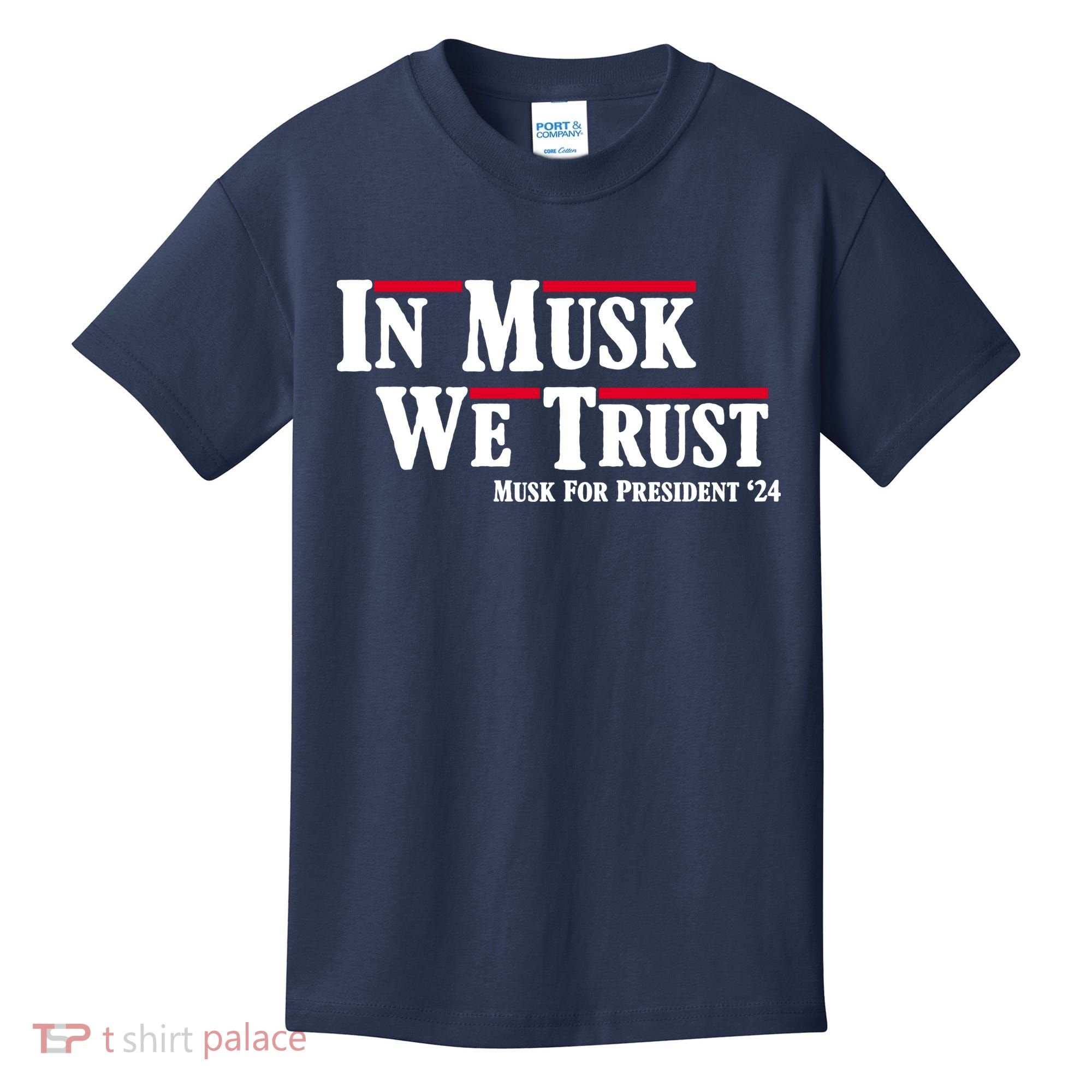 In Musk We Trust Musk For President 2024 Kids T-Shirt