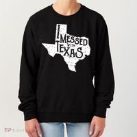I Messed With Texas Dont Mess With This Texan Women's Sweatshirt thumb 0
