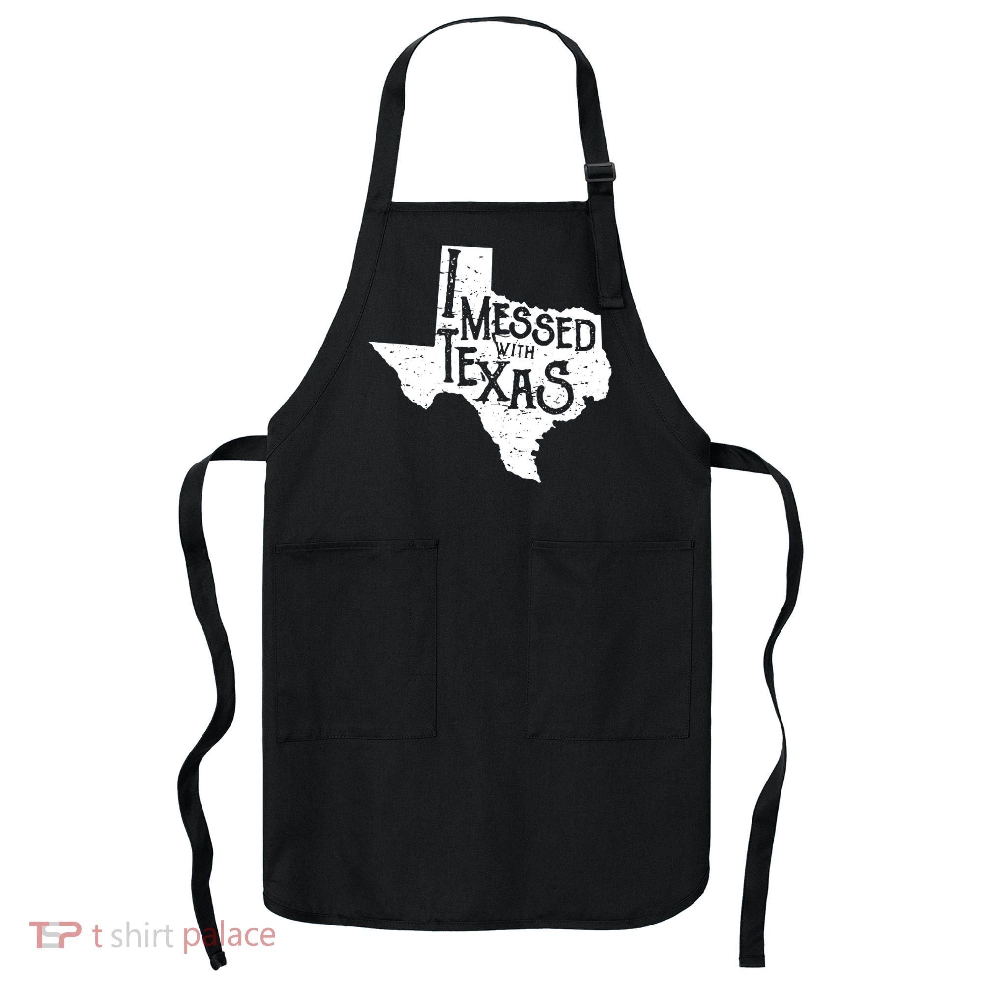 I Messed With Texas Dont Mess With This Texan Apron