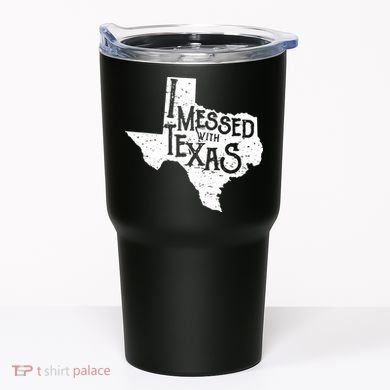 I Messed With Texas Dont Mess With This Texan Tumbler