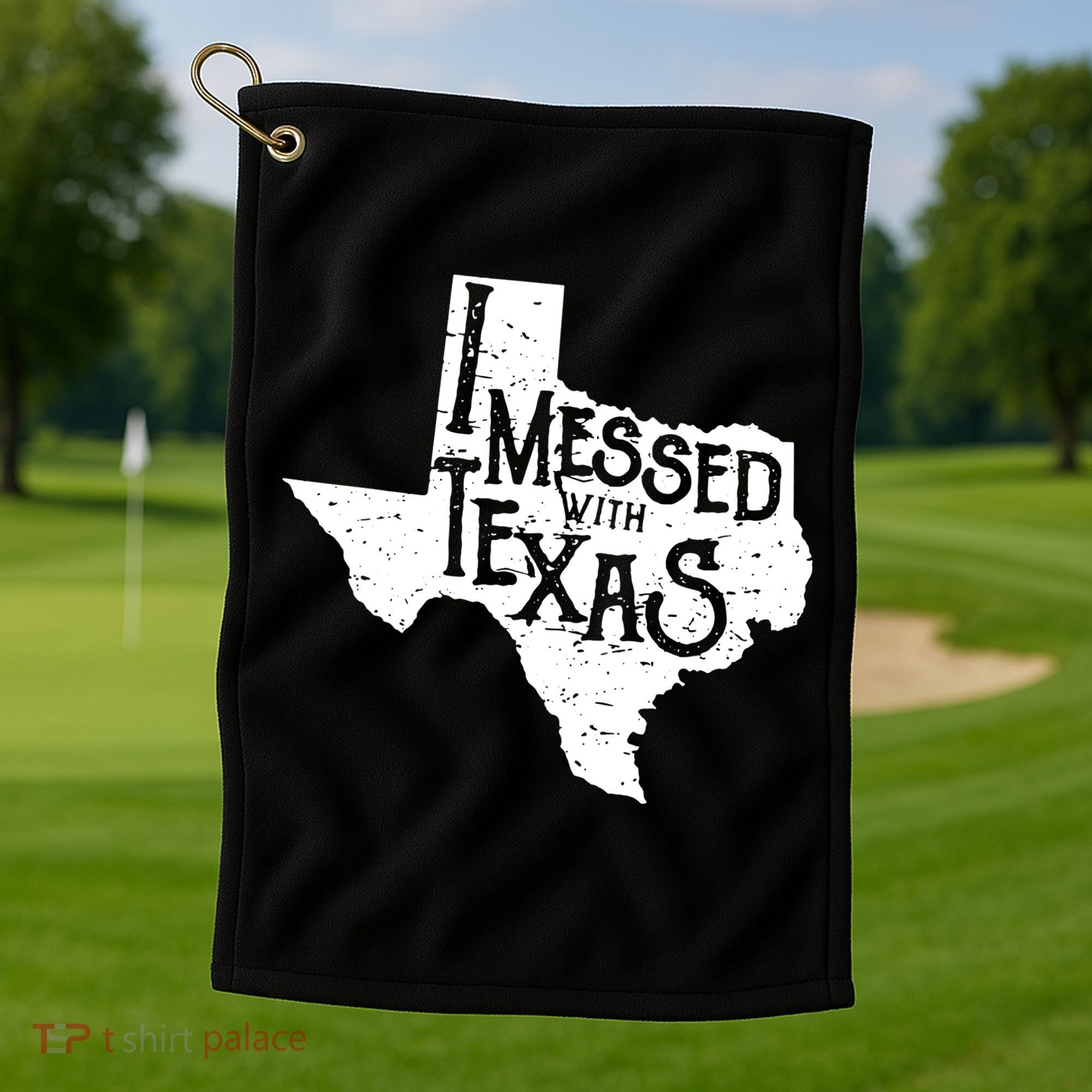 I Messed With Texas Dont Mess With This Texan Golf Towel