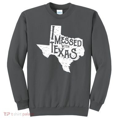 I Messed With Texas Dont Mess With This Texan Sweatshirt
