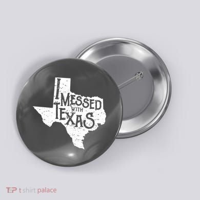 I Messed With Texas Dont Mess With This Texan Button
