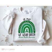In May We Wear Green For Mental Health Awareness Sweatshirt thumb 2