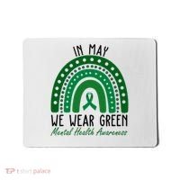 In May We Wear Green For Mental Health Awareness Mousepad thumb 0