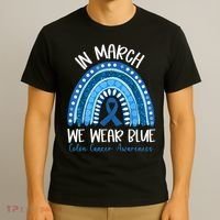 In March We Wear Blue Ribbon Rainbow Colon Cancer Awareness T-Shirt thumb 3