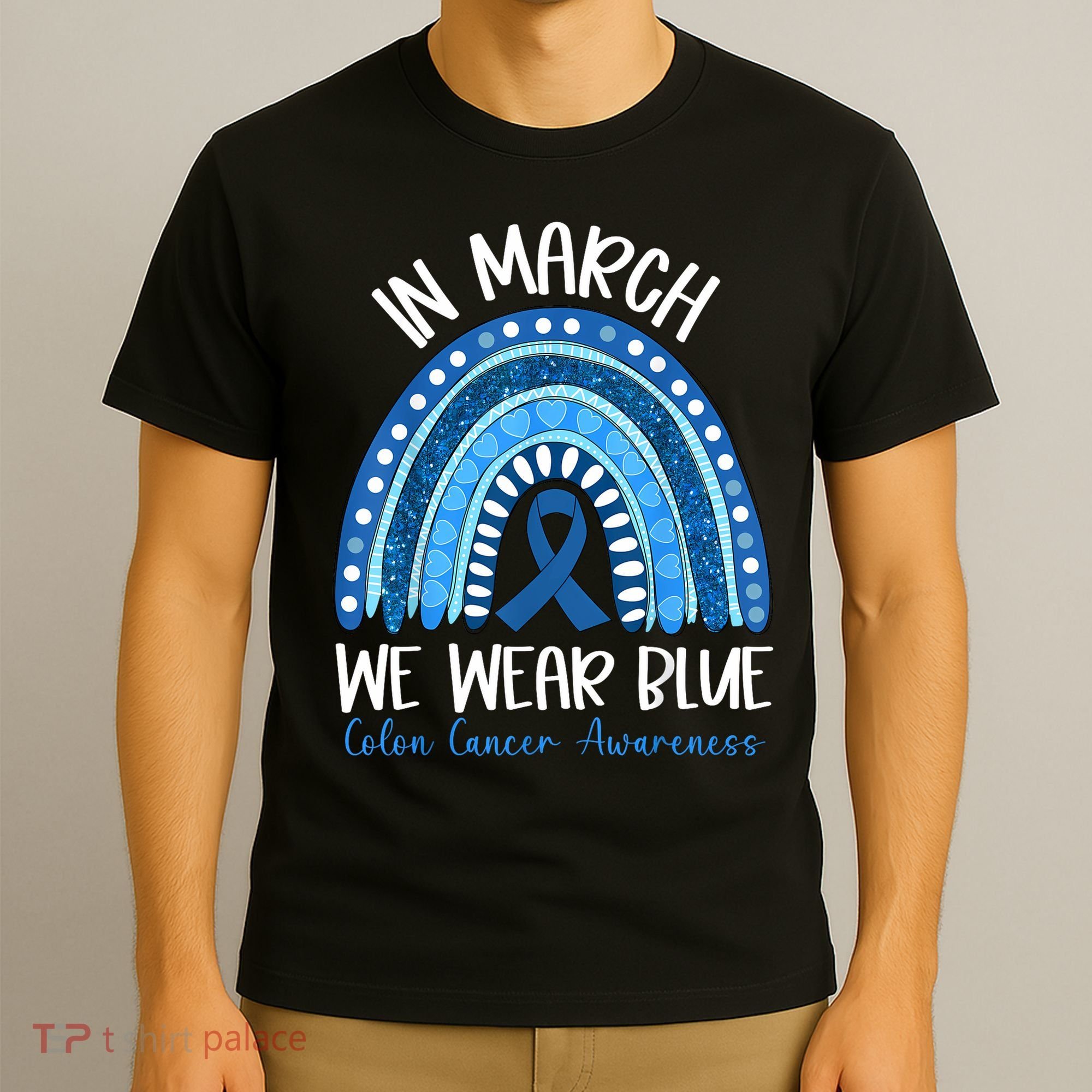 In March We Wear Blue Ribbon Rainbow Colon Cancer Awareness T-Shirt