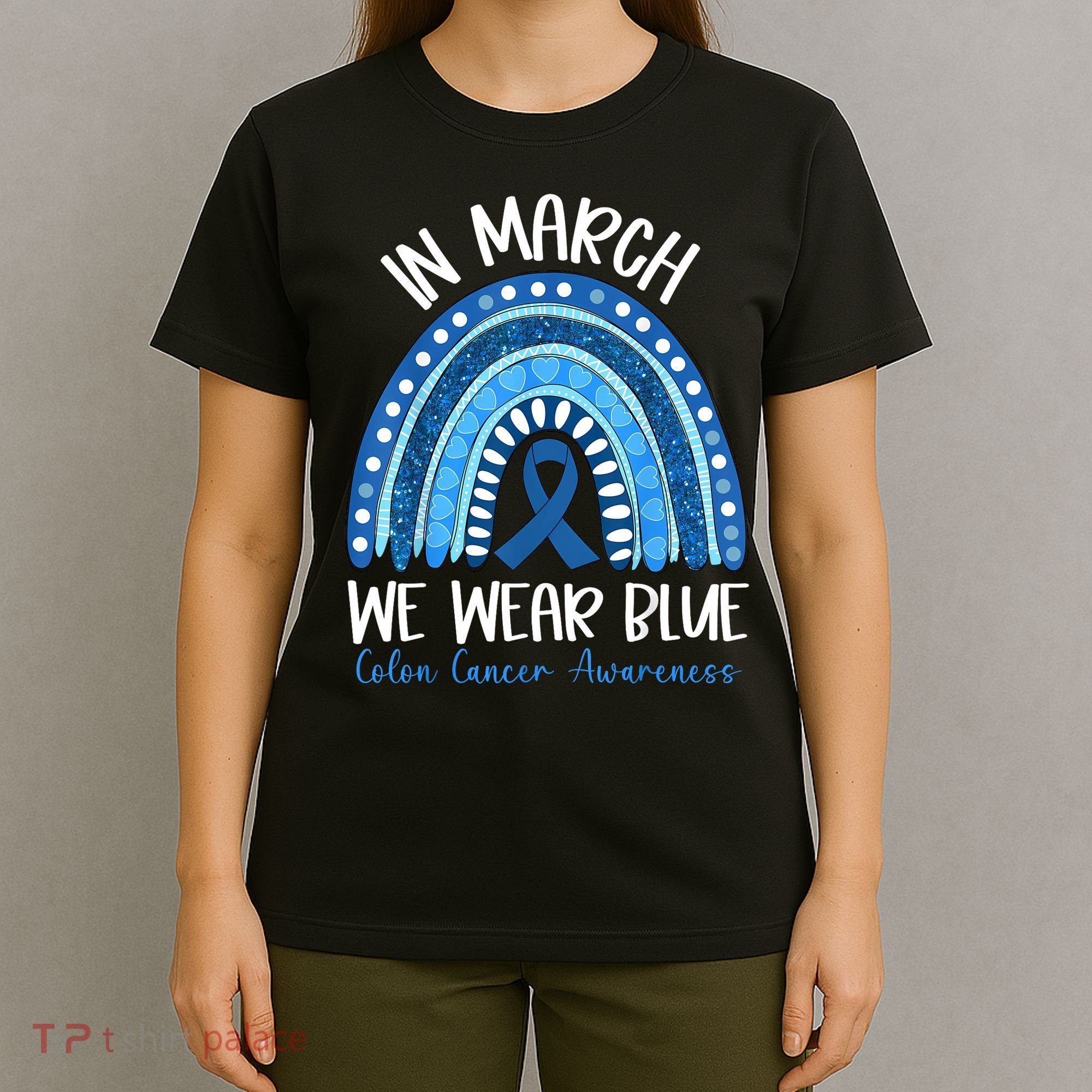 In March We Wear Blue Ribbon Rainbow Colon Cancer Awareness T-Shirt