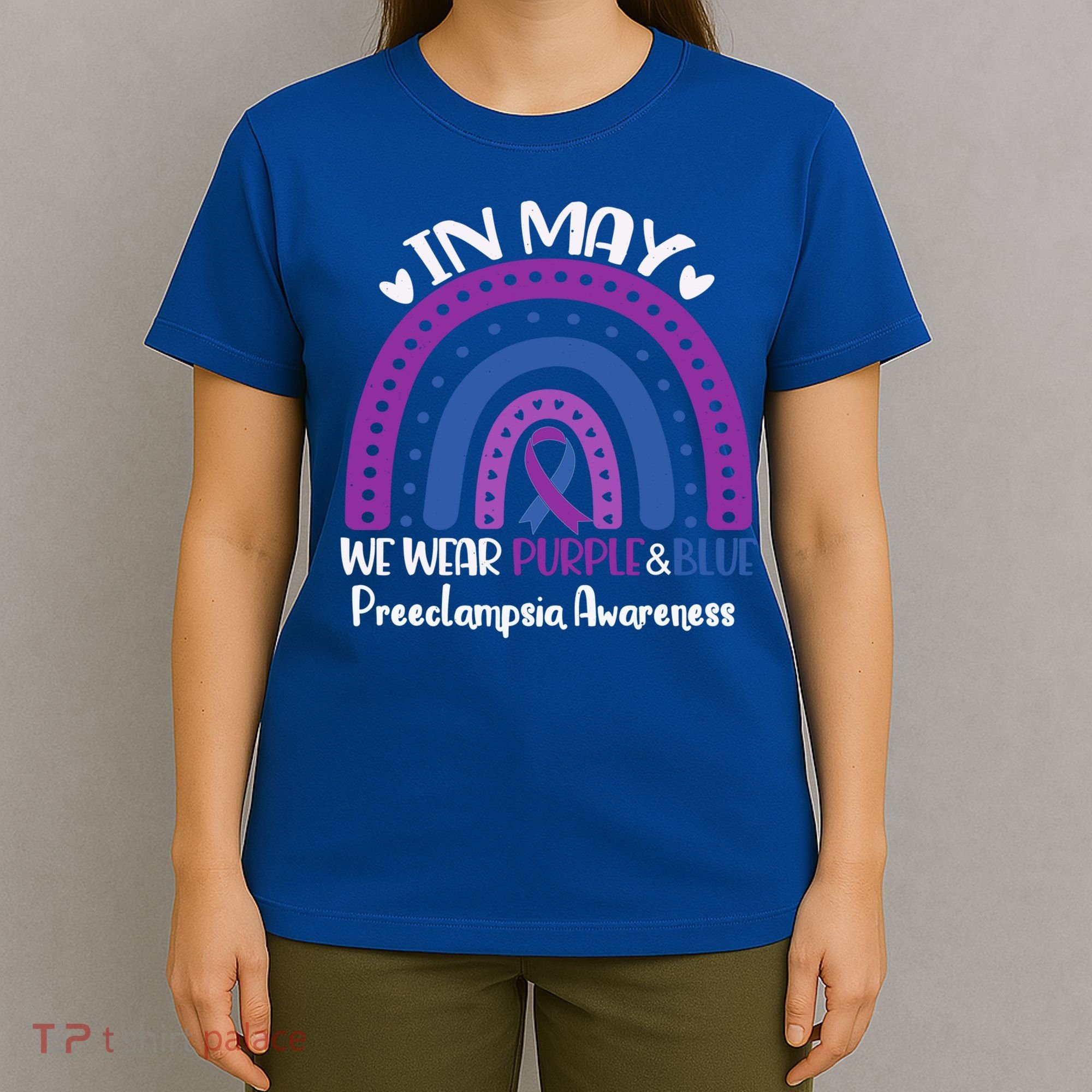 In May We Wear Purple And Blue Preeclampsia Awareness Meaningful Gift T-Shirt