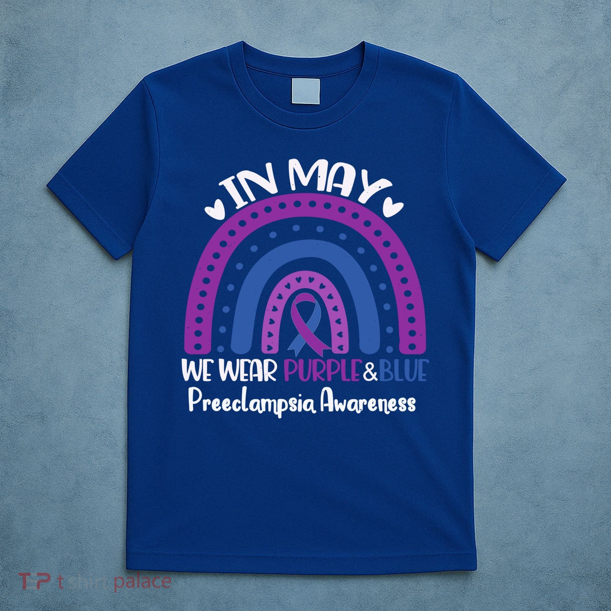 In May We Wear Purple And Blue Preeclampsia Awareness Meaningful Gift T-Shirt