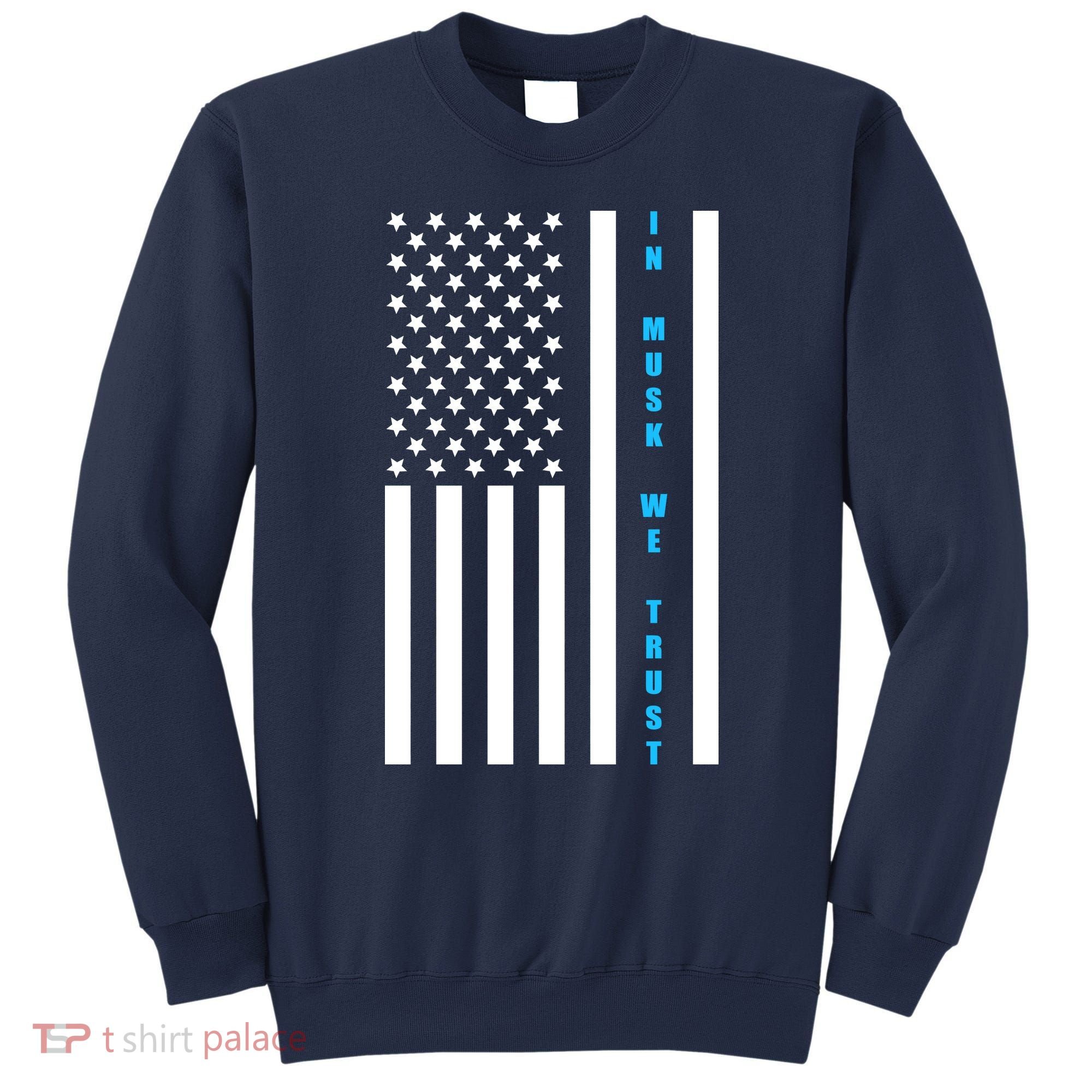 In Musk We Trust USA United States Flag Elon Funny Sweatshirt