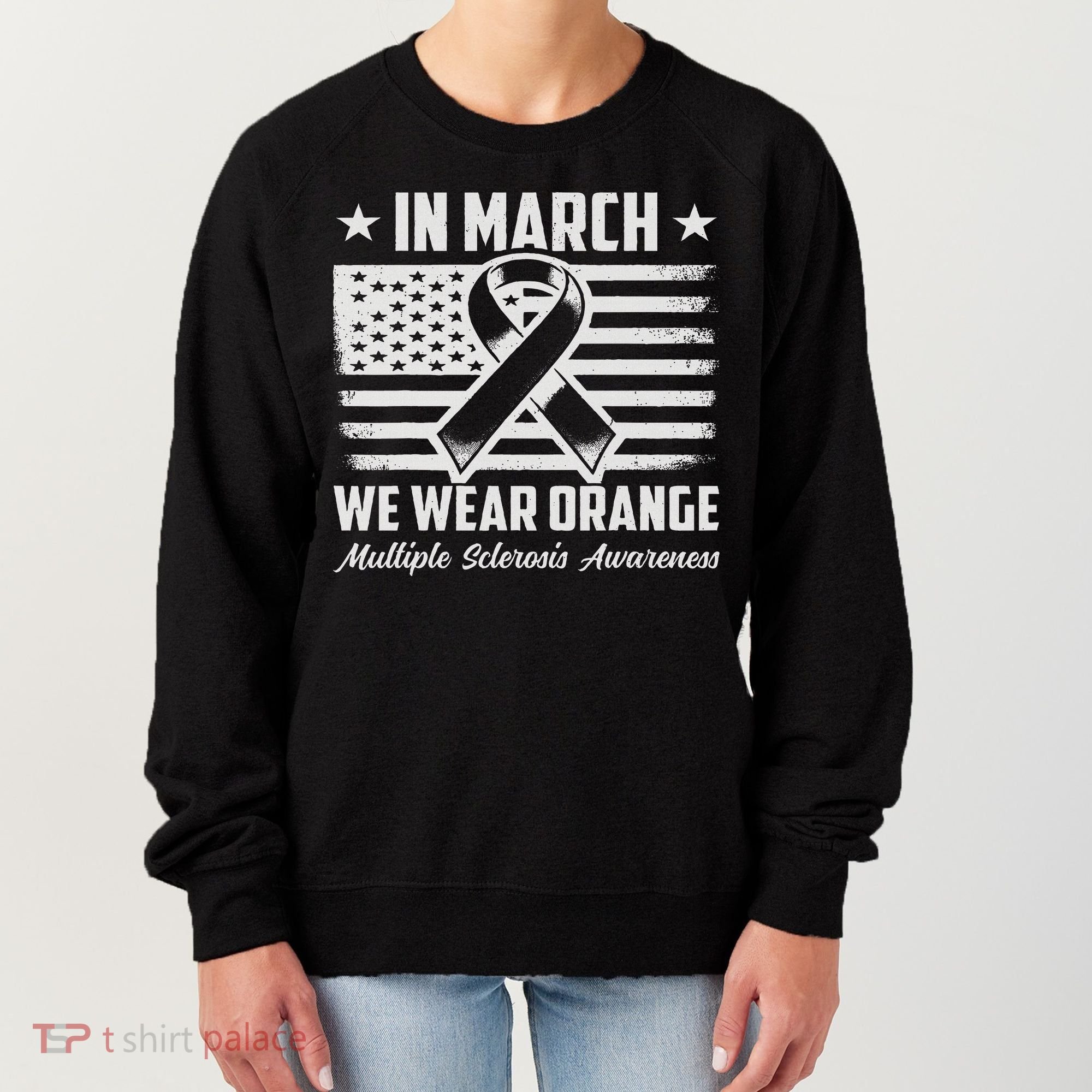 In March We Wear Orange For Multiple Sclerosis Awareness Ms Women's Sweatshirt