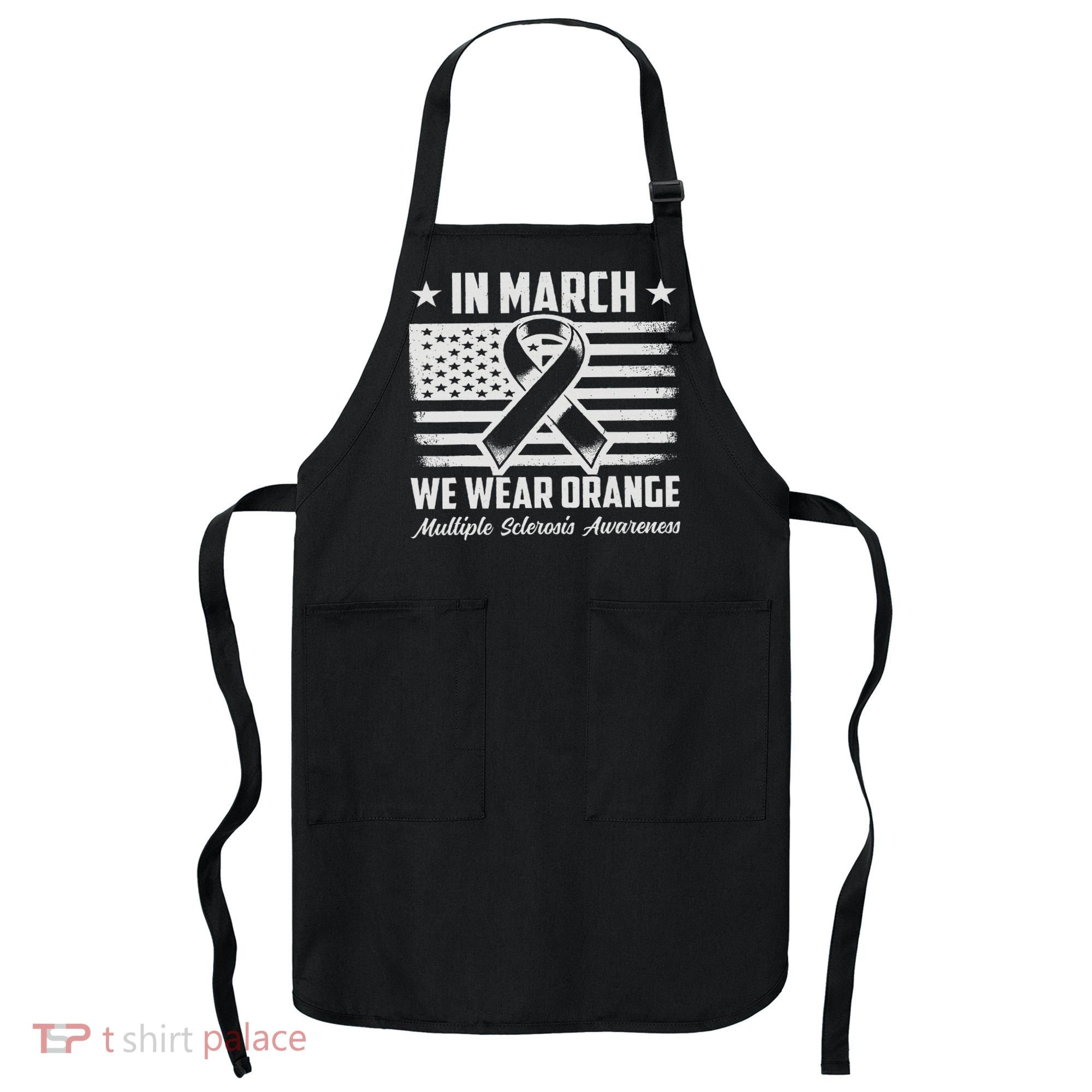 In March We Wear Orange For Multiple Sclerosis Awareness Ms Apron