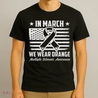 In March We Wear Orange For Multiple Sclerosis Awareness Ms T-Shirt thumb 3