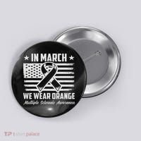 In March We Wear Orange For Multiple Sclerosis Awareness Ms Button thumb 0